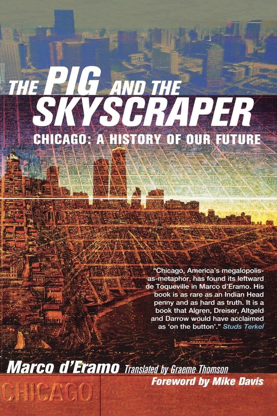 The Pig and the Skyscraper: Chicago : A History of Our Future Social Sciences