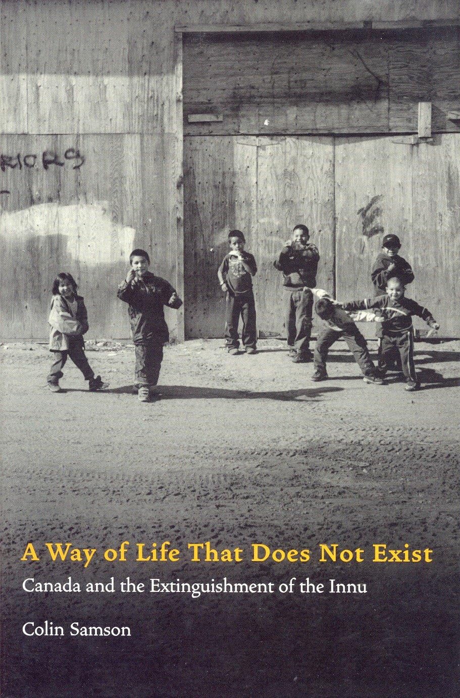 A Way of Life That Does Not Exist: Canada and the Extinguishment of the Innu Books