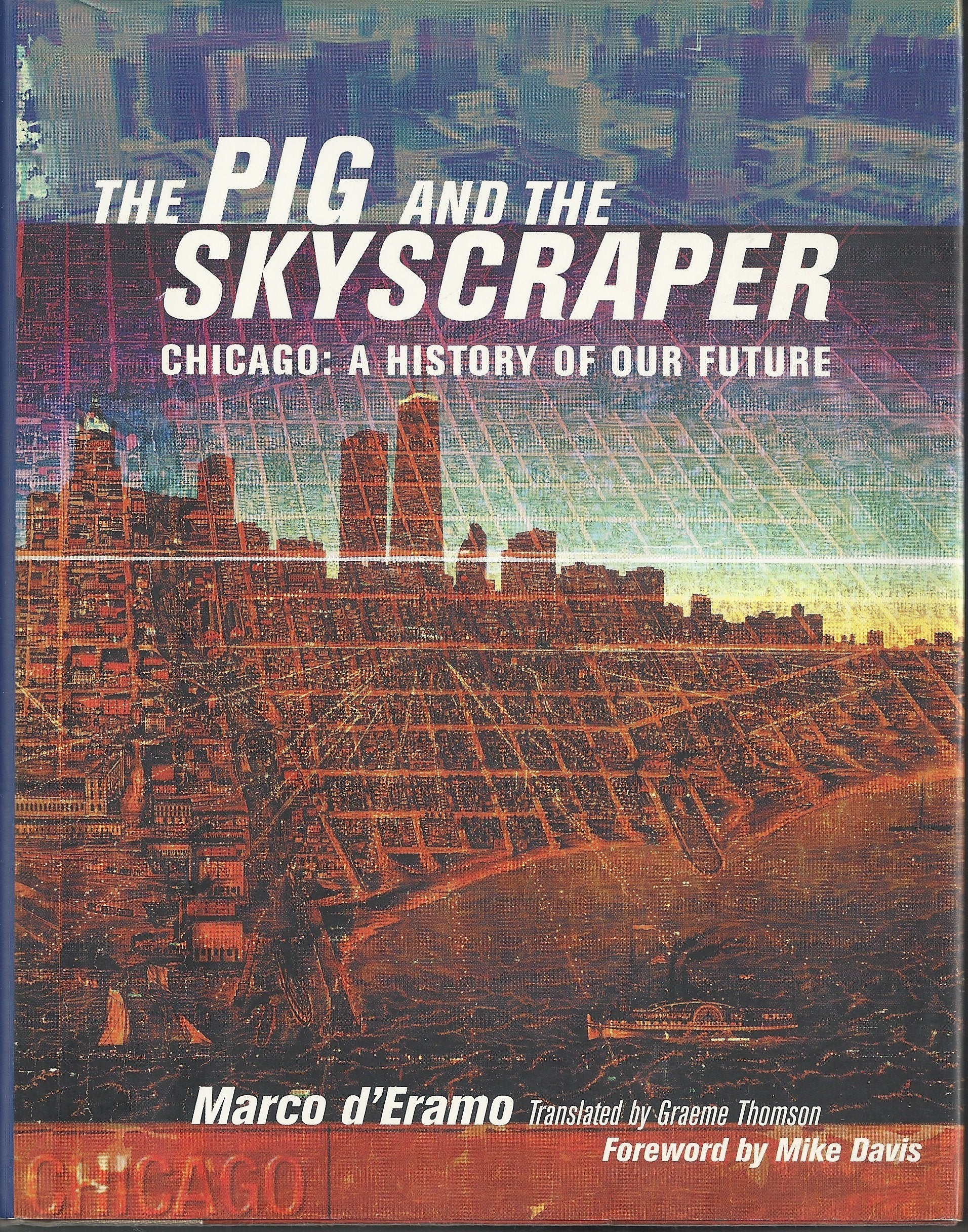 The Pig and the Skyscraper: Chicago : A History of Our Future book