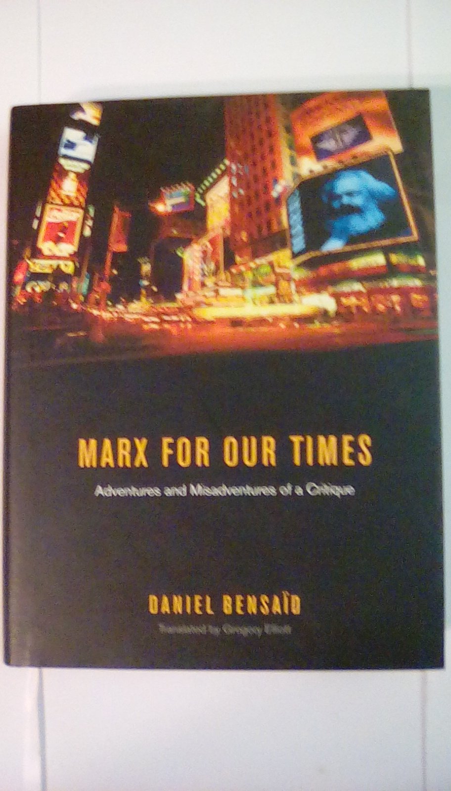 Marx for Our Times: Adventures and Misadventures Of a Critique book