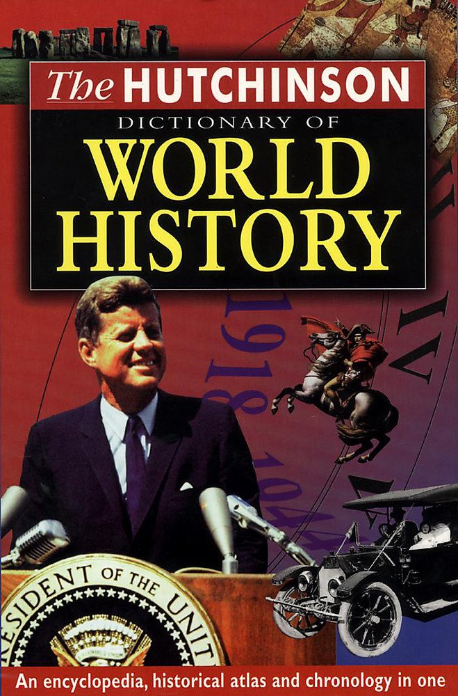 The Hutchinson Dictionary of World History (Helicon history) Politics & History