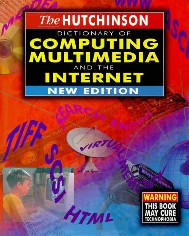 The Hutchinson Dictionary of Computing, Multimedia and the Internet Computer Science