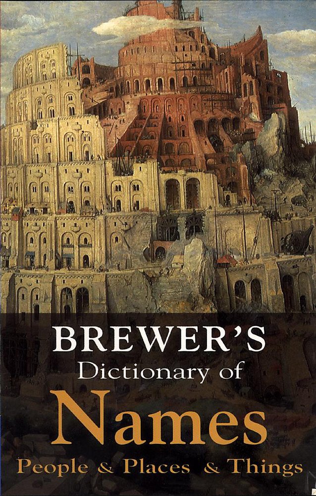 Brewer's Dictionary of Names: People & Places & Things (Hutchinson reference classics) Social Sciences