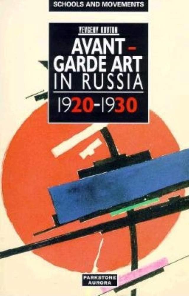 Avant-Garde Art in Russia: 1920-1930: Paintings, Graphics, Sculpture, Decorative Arts from the Russian Museum in St.Petersburg (Schools & Movements S.) Film, Art & Culture