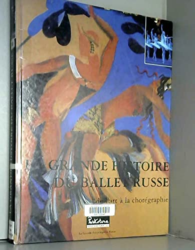 La Grande Histoire Du Ballet Russe De L'Art A La Choregraphie Books