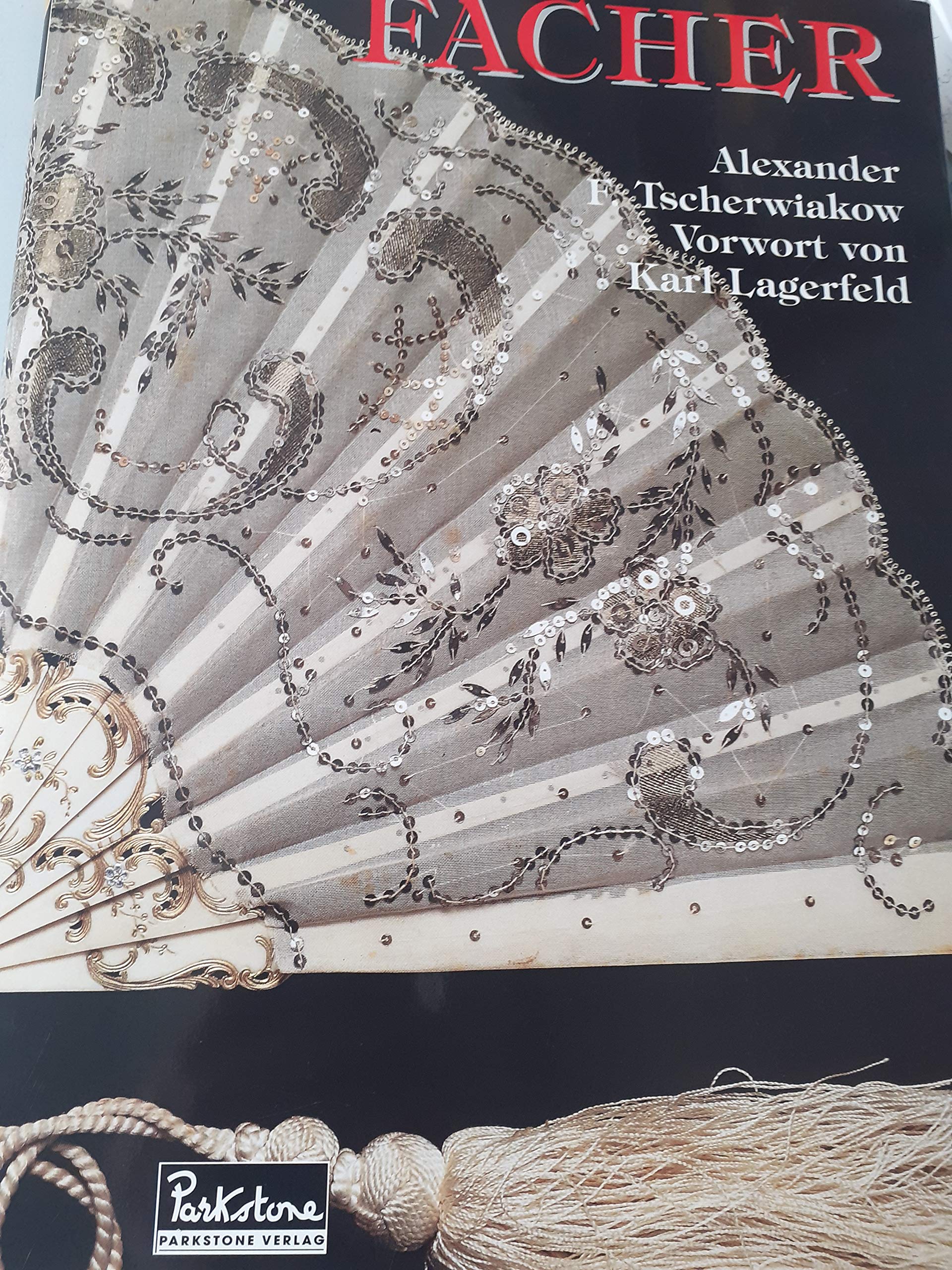 Fächer aus dem 18. bis zum frühen 20. Jahrhundert: Sammlung des Palais Ostankino in Moskau. Vorw. v. Karl Lagerfeld Books