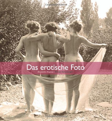 Das erotische Foto: Alexandre Dupouy - Private Sammlungen Calendars