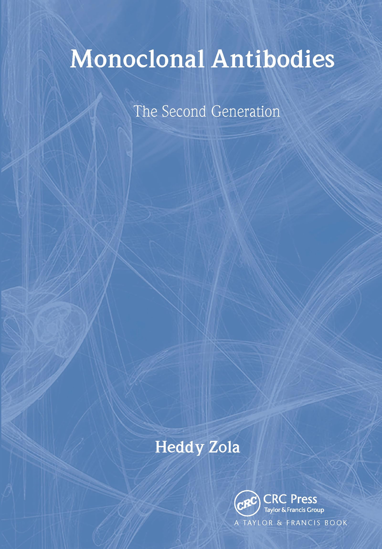 Monoclonal Antibodies: Preparation and Use of Monoclonal Antibodies and Engineered Antibody Derivatives: The Second Generation (Basics (Bios Scientific Publishers).) Medicine