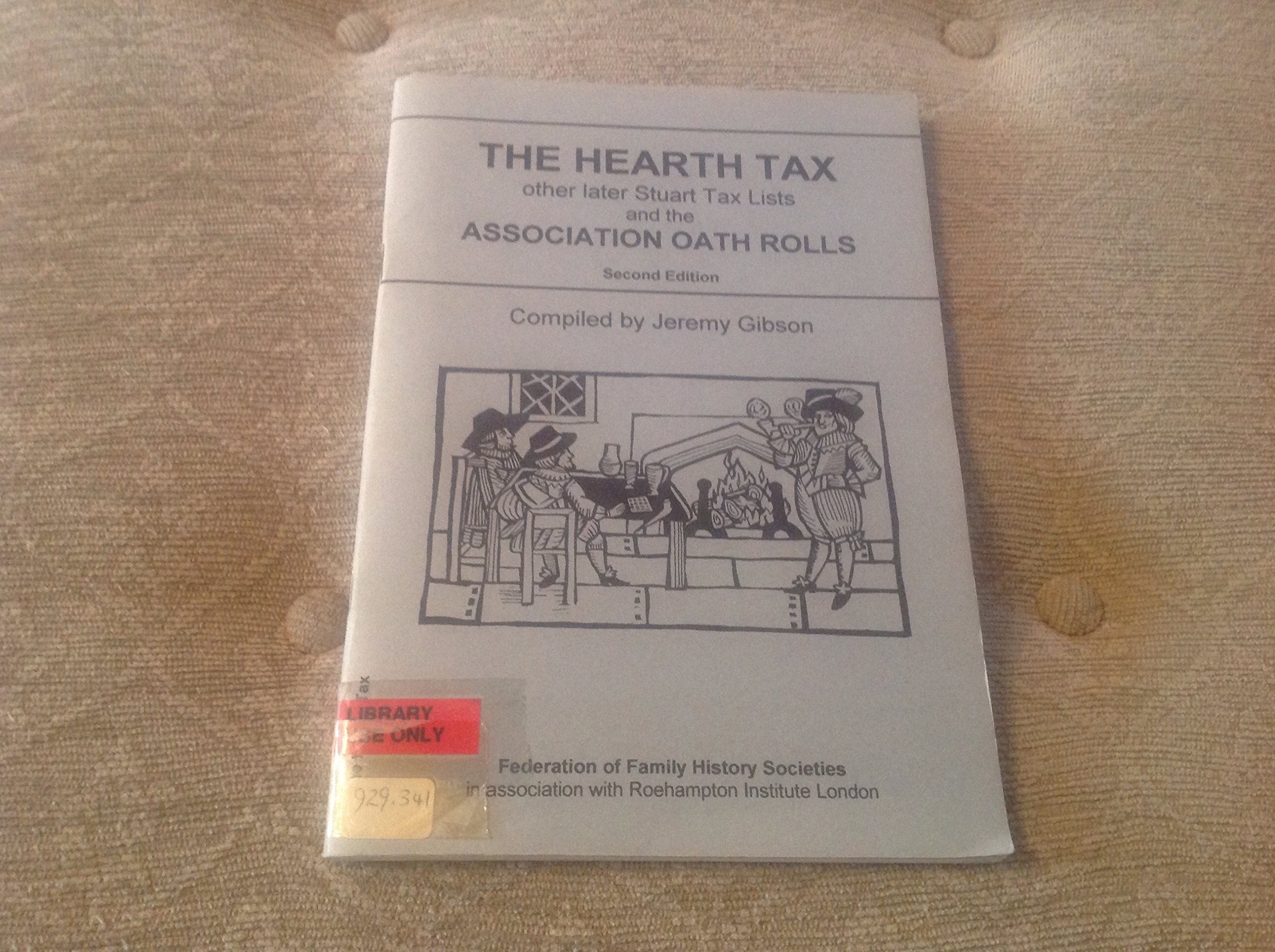 Hearth Tax, Other Later Stuart Tax Lists and Other Association Oath Rolls Reference Books