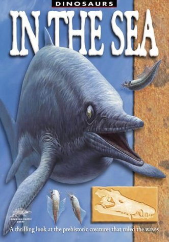 In the Sea: A Thrilling Look at the Prehistoric Creatures That Ruled the Waves (Snapping Turtle Guides: Dinosaurs) Non-fiction