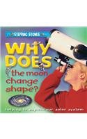 Why Does the Moon Change Shape?: Helping to Explain the Solar System (Stepping Stones S.) Non-fiction books for kids
