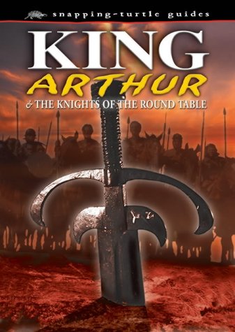 King Arthur: And the Knights of the Round Table (Snapping Turtle Guides) Non-fiction