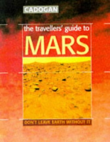 The Traveller's Guide to Mars: Don't Leave Earth Without It (Cadogan Guides) Leisure, Home & Garden