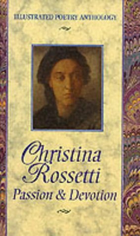 Christina Rossetti: Passion & Devastation: Passion and Devotion (Illustrated Poetry Anthology) Contemporary literature