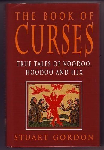 The Book of Curses: True Tales of Voodoo, Hoodoo and Hex Religion & Esotericism