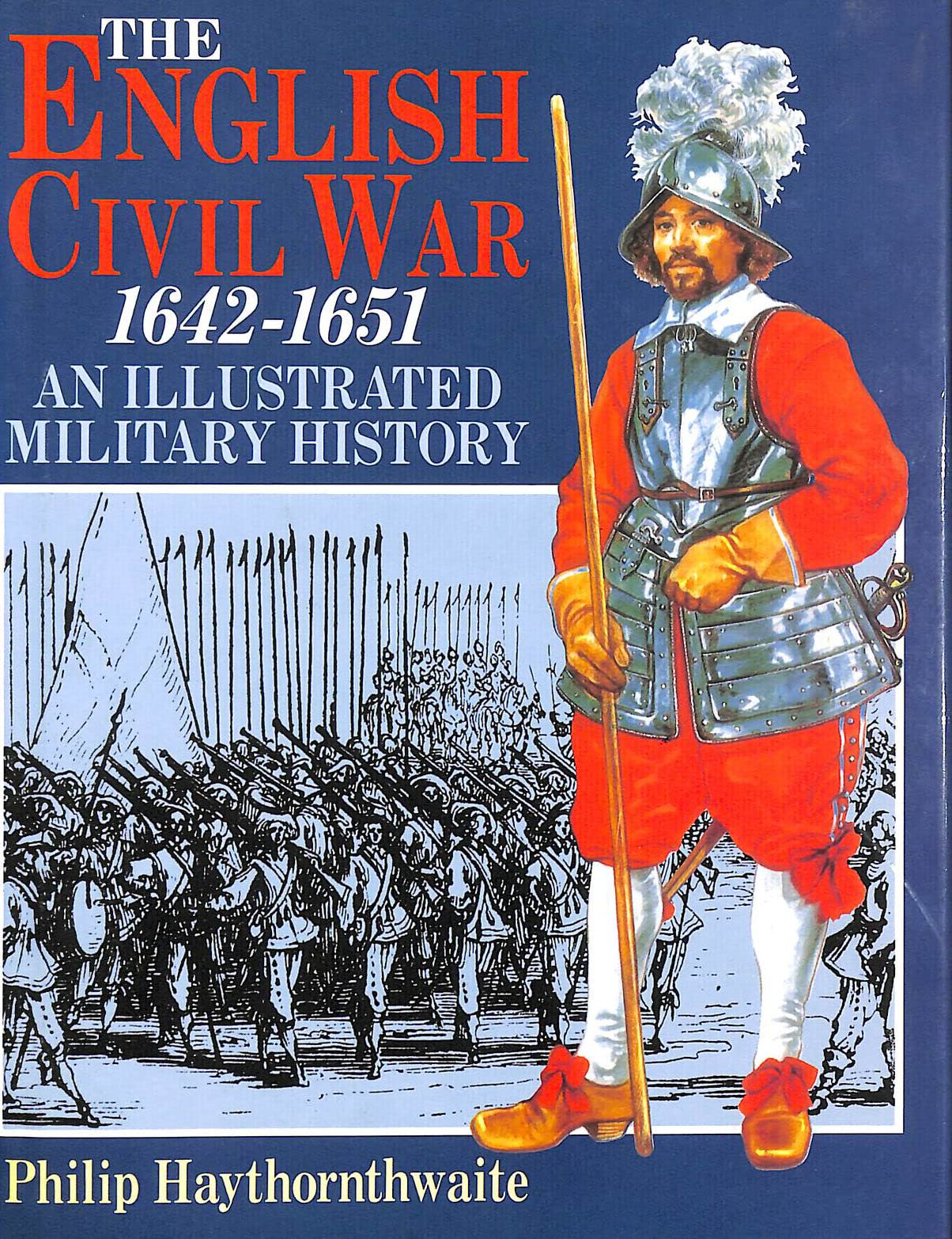 The English Civil War, 1642-1651: An Illustrated Military History Politics & History
