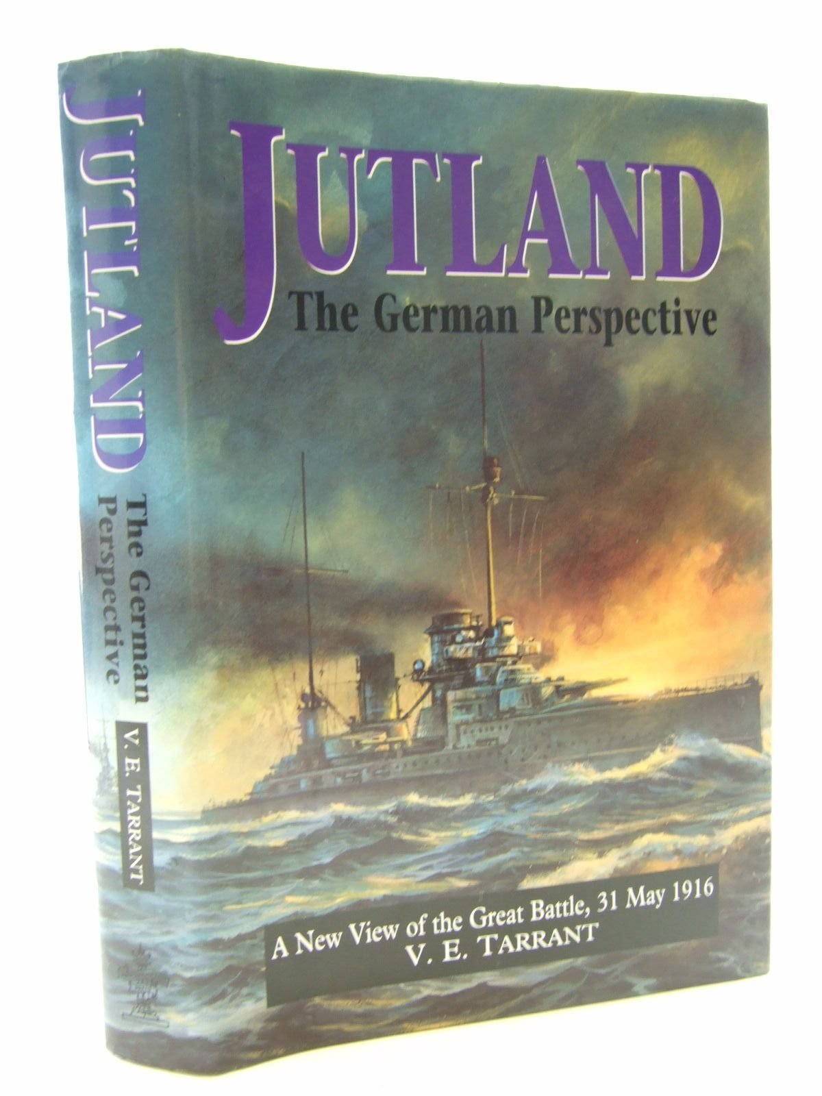 Jutland: The German Perspective - A New View of the Great Battle, 31 May 1916 Politics & History