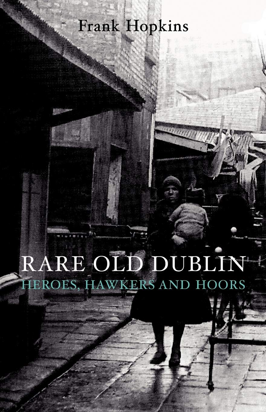 Rare Old Dubline: Heros, Hawkers and Hoors book