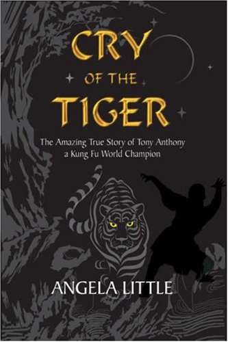 Cry of the Tiger: The Amazing True Story of Tony Anthony, a Kung Fu World Champion Religion & Esotericism