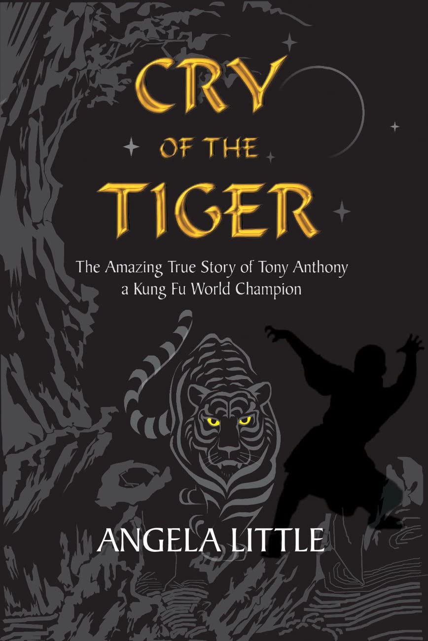 Cry of the Tiger: The Amazing True Story of Tony Anthony, a Kung Fu World Champion book