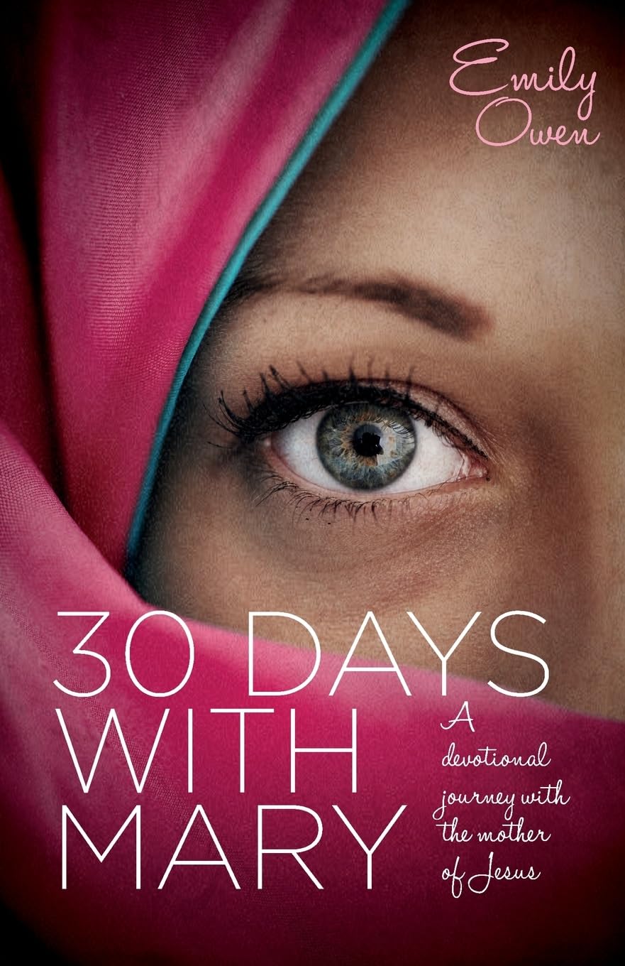 30 Days with Mary: A Devotional Journey with the Mother of Jesus Religion & Esotericism