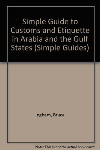 Simple Guide to Customs and Etiquette in Arabia and the Gulf States (Simple Guides) General education
