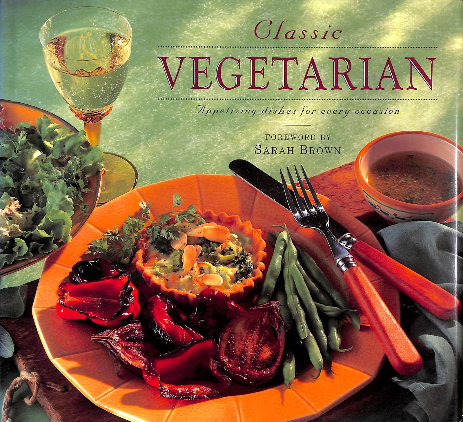Classic Vegetarian: Appetizing Dishes for Every Occasion Leisure, Home & Garden