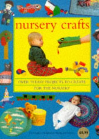 Nursery Crafts: Over 70 Easy Projects to Create for the Nursery book