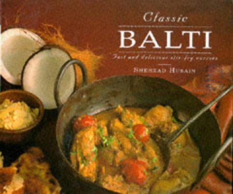 Classic Balti: Fast and Delicious Stir-Fry Curries book