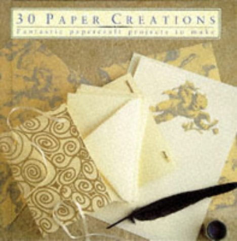 30 Paper Creations: Fantastic Papercraft Projects to Make book