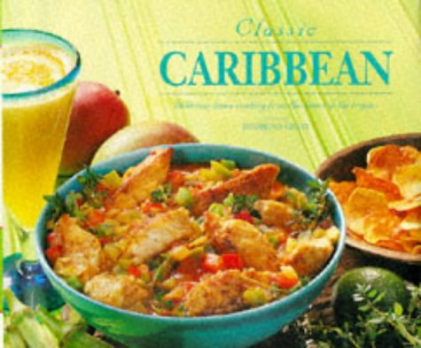 Classic Caribbean: Delicious Home Cooking from the Heart of the Tropics Leisure, Home & Garden