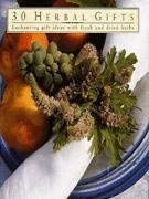 30 Herbal Gifts: Enchanting Gift Ideas with Fresh and Dried Herbs book