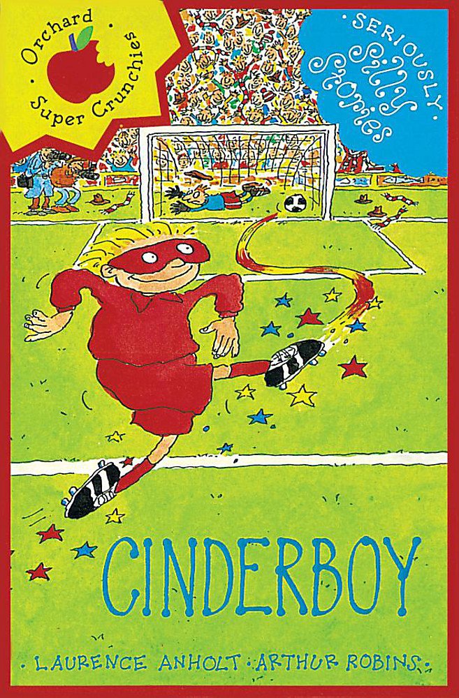 Seriously Silly Supercrunchies: Cinderboy Novels & Short Stories