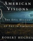American Visions: The Epic History of Art in America book