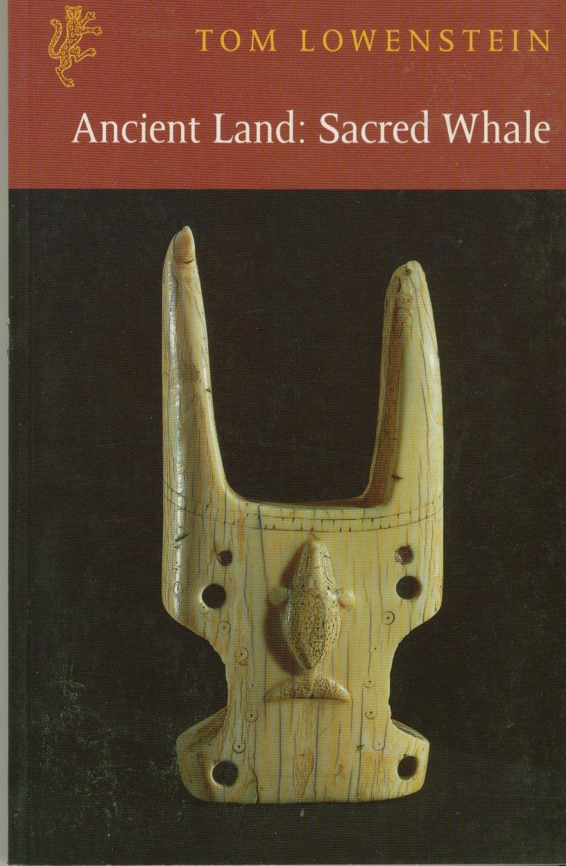Ancient Land, Sacred Whale: The Inuit Hunt, Its Rituals and Poetry Books