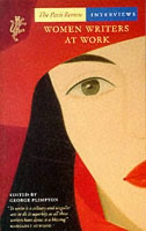 Women Writers at Work: The Paris Review Interviews; Ed by George Plimpton (Women Writers at Work S.) Books