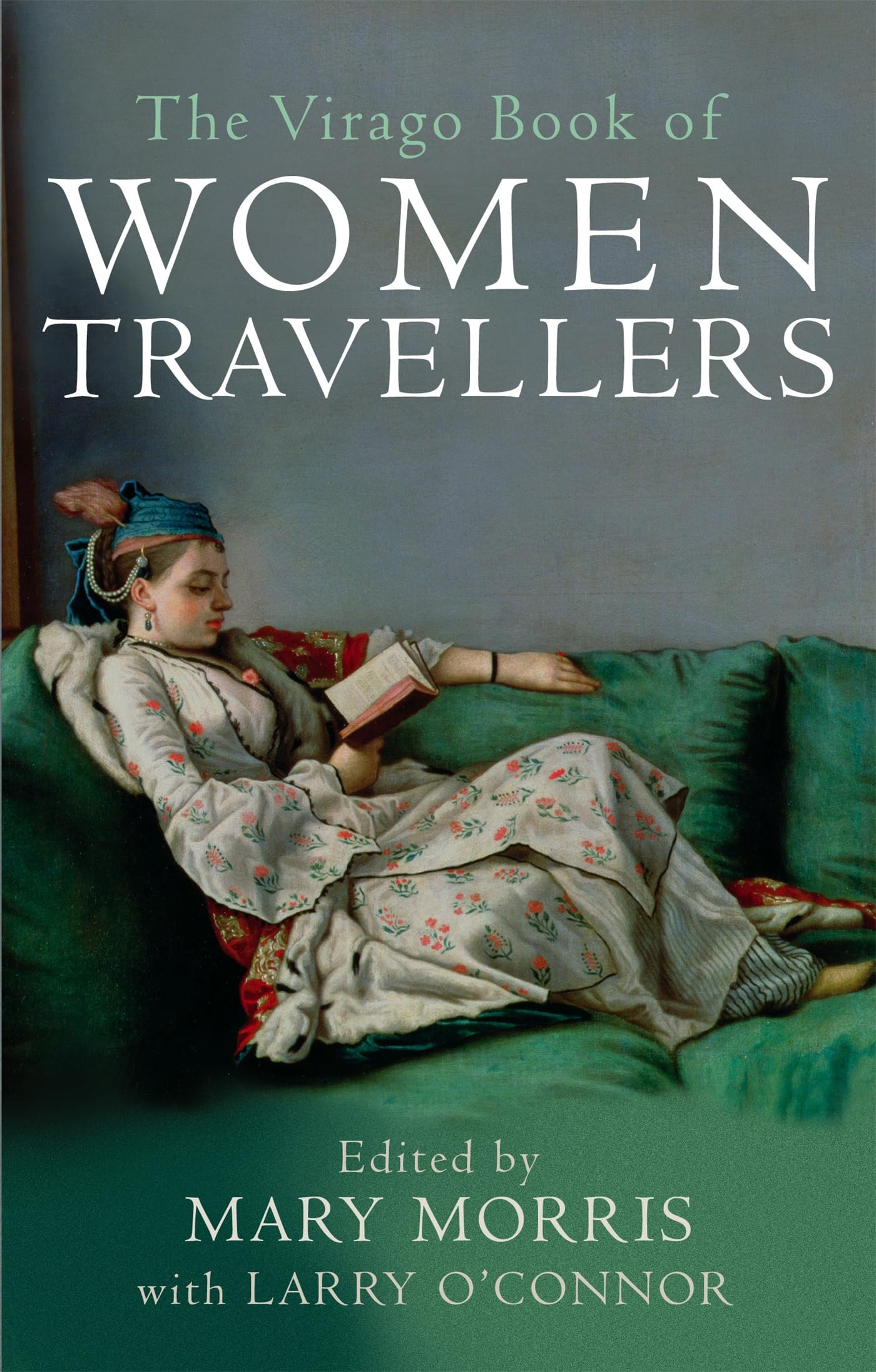The Virago Book Of Women Travellers. Essays & Short Stories