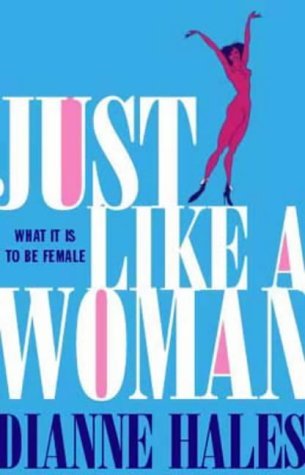 Just Like a Woman: What Makes Us Female Books