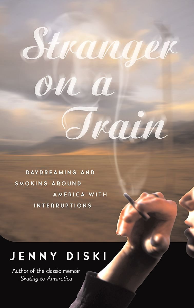 Stranger on a Train: Daydreaming and Smoking Around America (The Hungry Student) Memories