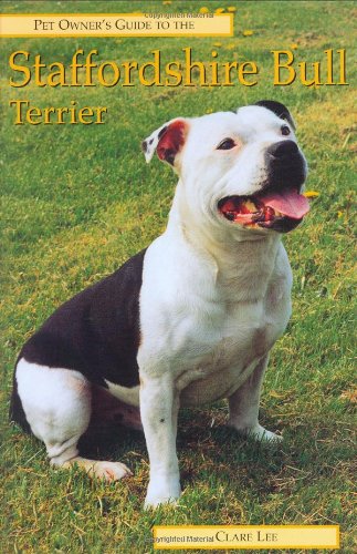 Pet Owner's Guide to the Staffordshire Bull Terrier (Pet Owner's Guide Series) Pets
