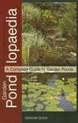 Garden Pondlopeadia: A Complete Guide to Garden Ponds book