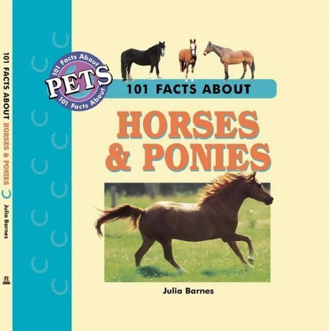101 Facts About Horses and Ponies (101 facts about pets) Pets