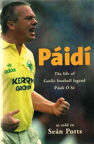 Paidi: The Life of Gaelic Football Legend Paidi O'Se Leisure & Fun