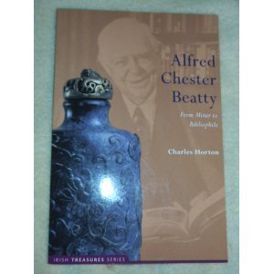 Alfred Chester Beatty: From Miner to Bibliophile Memories