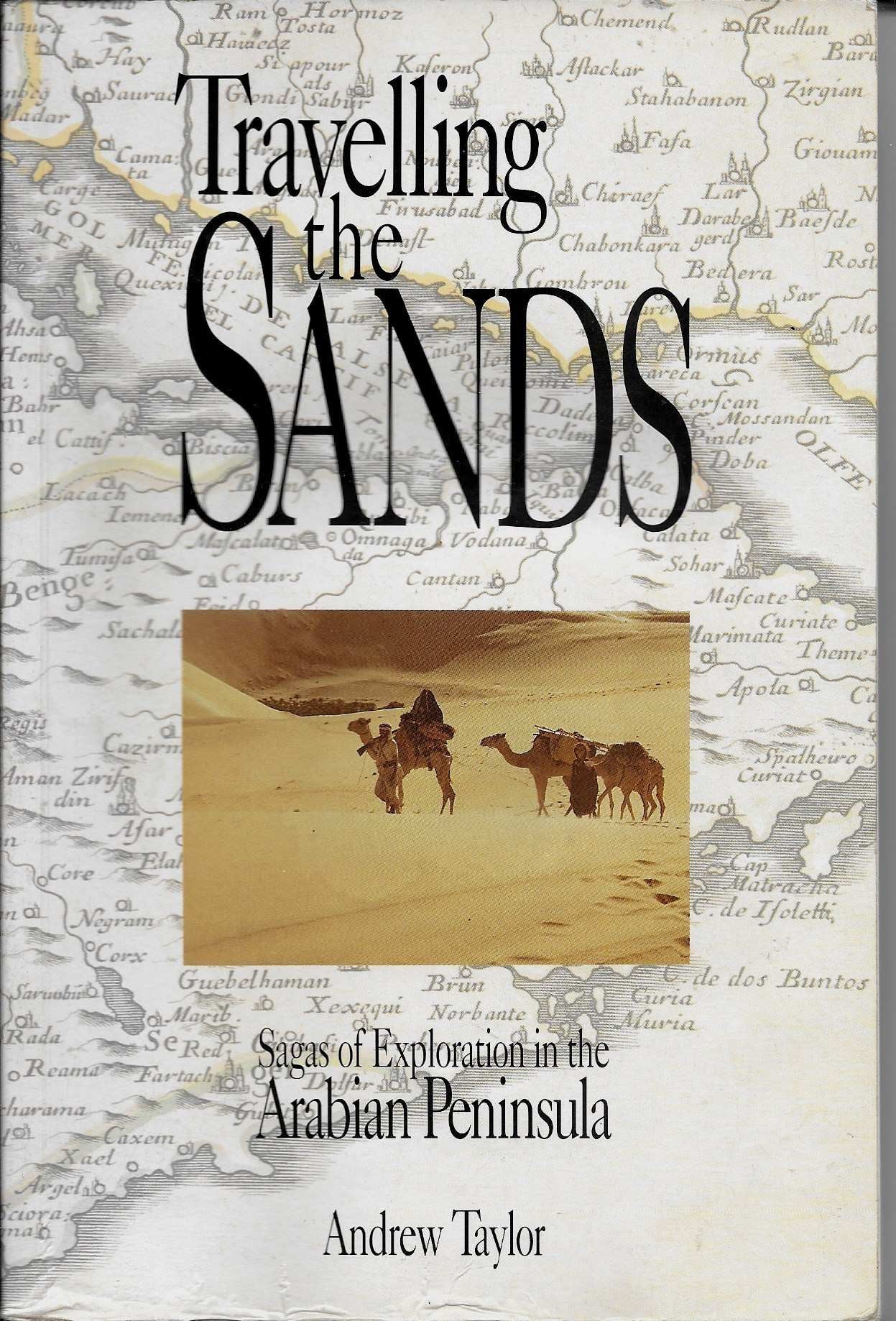 Travelling the Sands: Sagas of Exploration in the Arabian Peninsula book