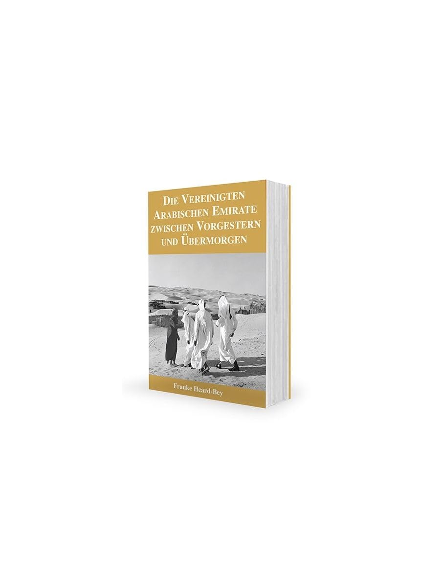 From Trucial States to United Arab Emirates (German) Die Vereinigten Arabischen Emirate Zwischen Vorgestern Und Ubermorgen Books