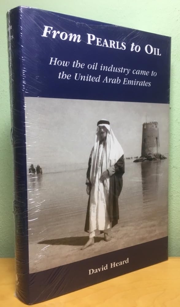 From Pearls to Oil: How The Oil Industry Came to the United Arab Emirates by David Heard (2012-05-04) Books