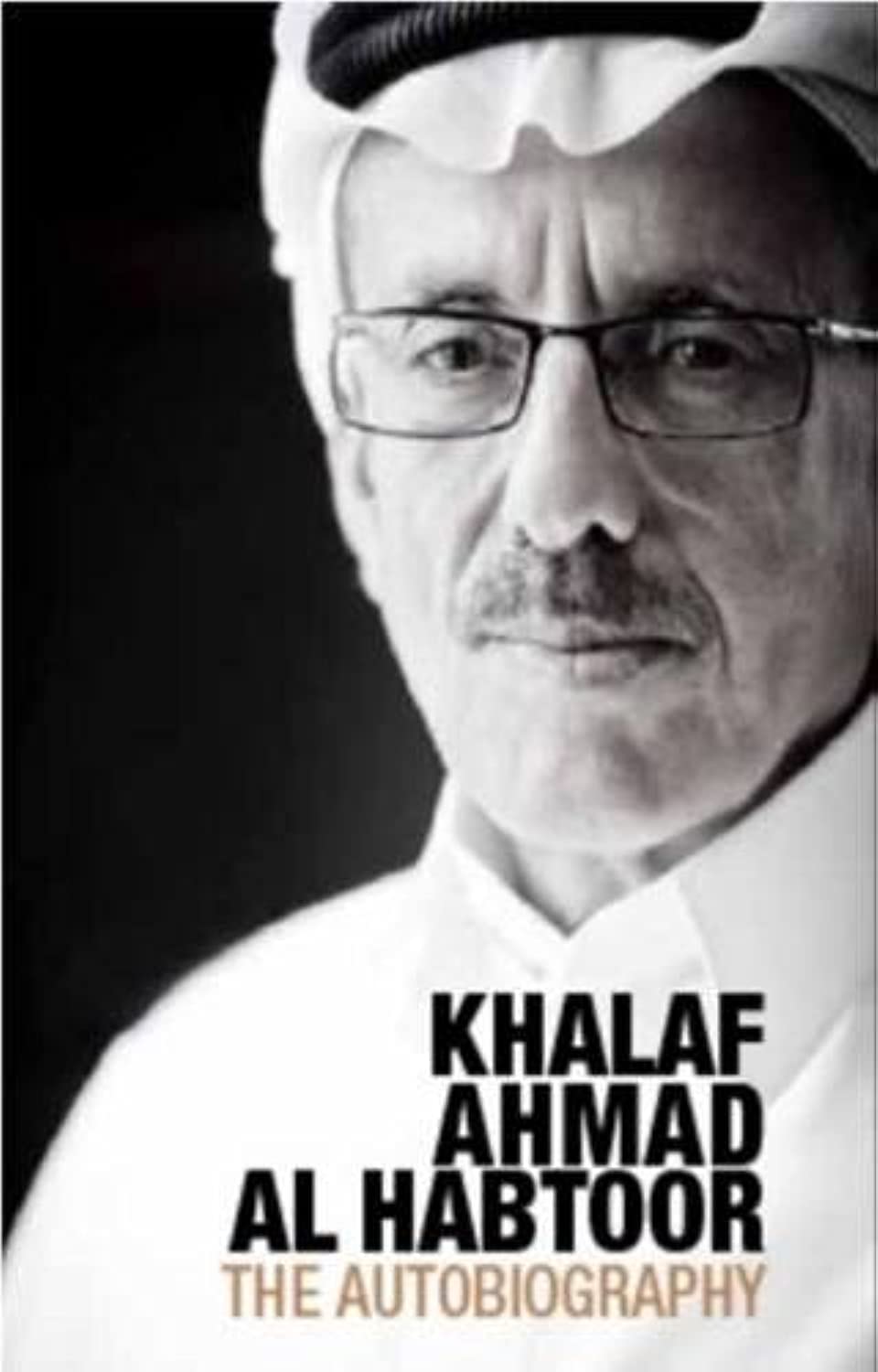 Khalaf Ahmad Al Habtoor: The Autobiography Memories