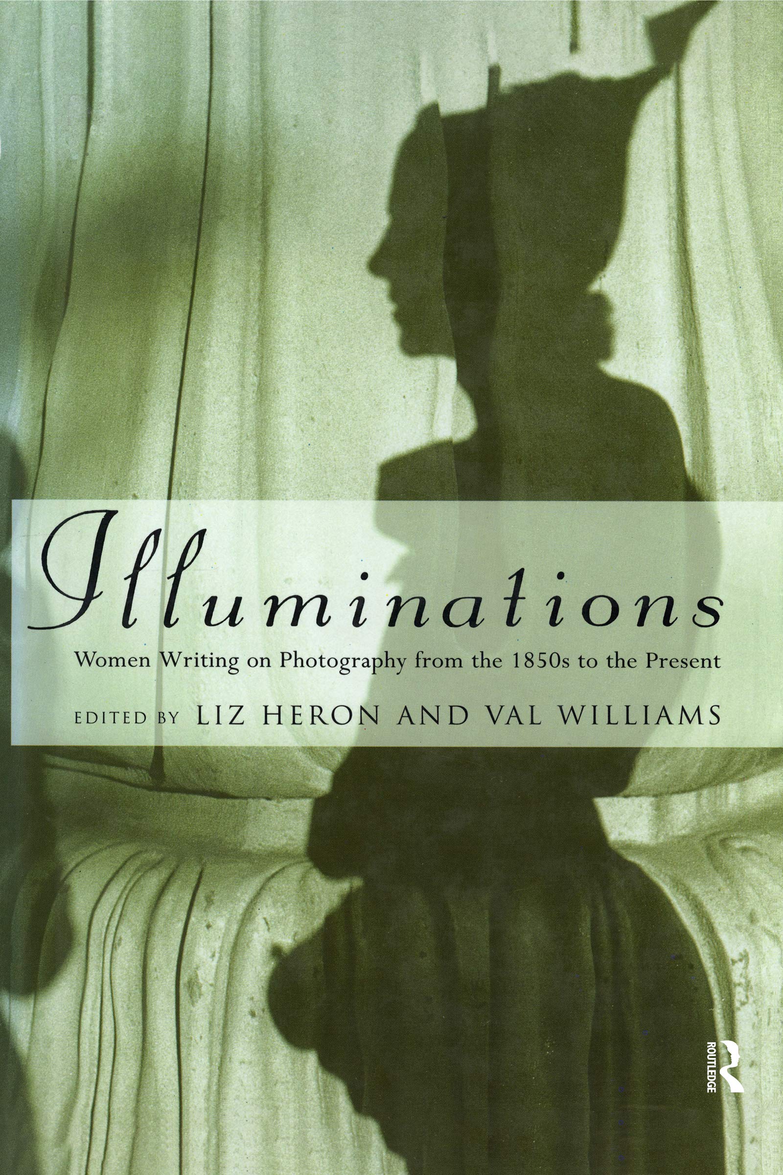 Illuminations: Women Writing on Photography from the 1850's to the Present Books