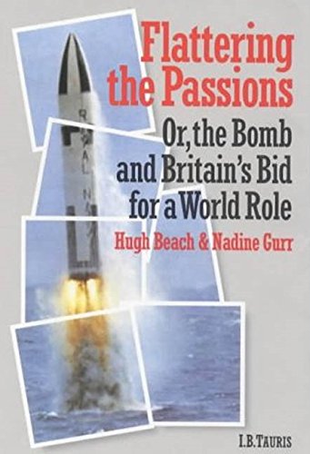 Flattering the Passions: Or, the Bomb and Britain's Bid for a World Role (British Academic Press) Social Sciences